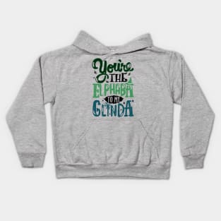 You're the Elphaba to my Glinda Kids Hoodie